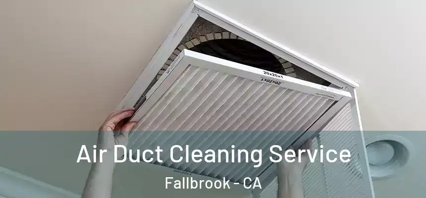 Air Duct Cleaning Service Fallbrook - CA