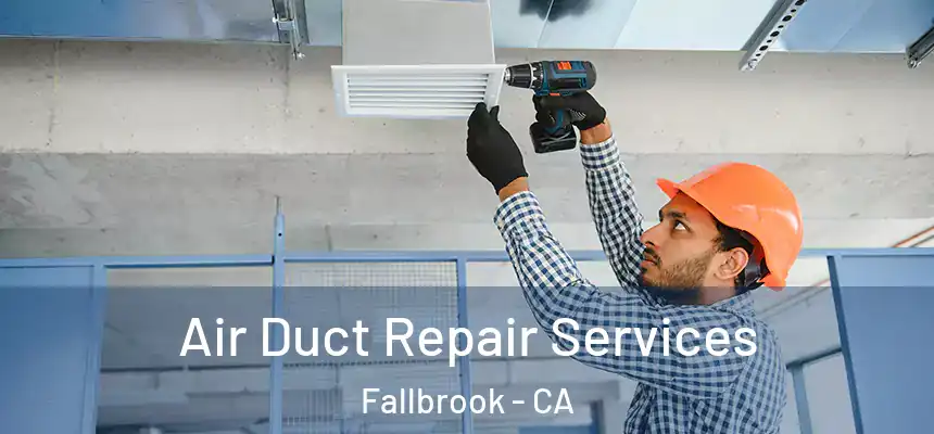  Air Duct Repair Services Fallbrook - CA