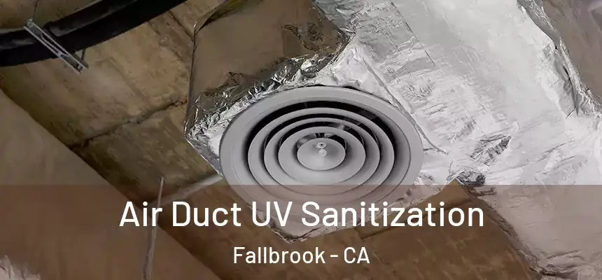  Air Duct UV Sanitization Fallbrook - CA