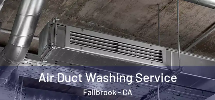  Air Duct Washing Service Fallbrook - CA