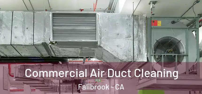  Commercial Air Duct Cleaning Fallbrook - CA