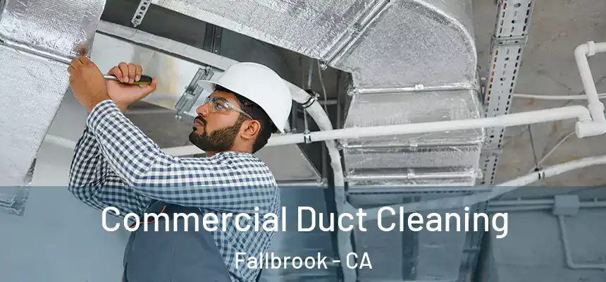 Commercial Duct Cleaning Fallbrook - CA