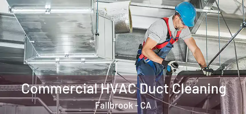  Commercial HVAC Duct Cleaning Fallbrook - CA