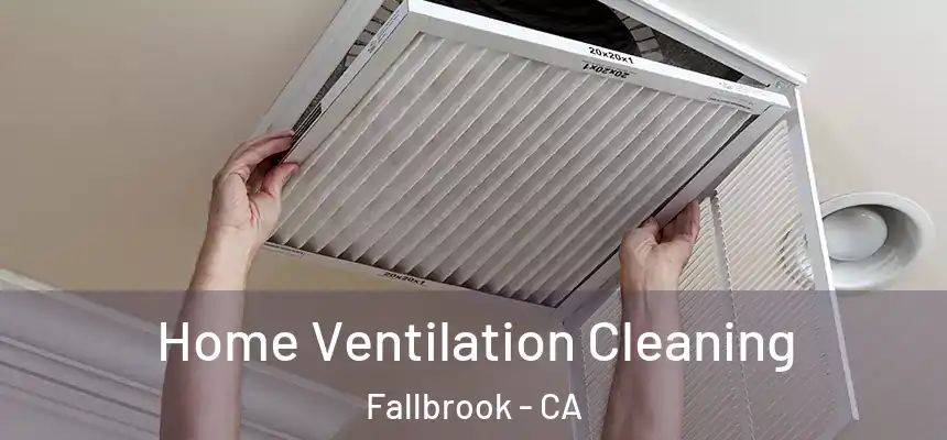  Home Ventilation Cleaning Fallbrook - CA