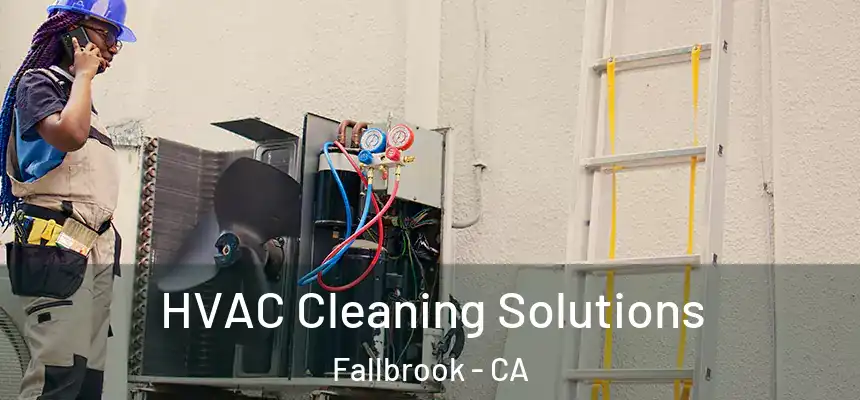HVAC Cleaning Solutions Fallbrook - CA