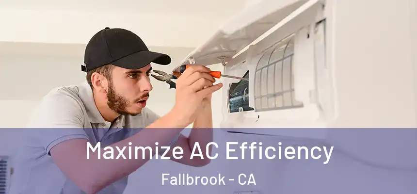  Maximize AC Efficiency Fallbrook - CA