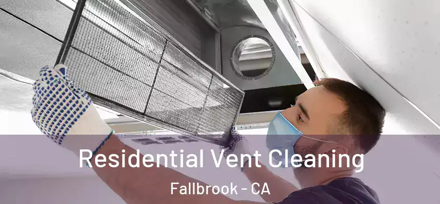 Residential Vent Cleaning Fallbrook - CA