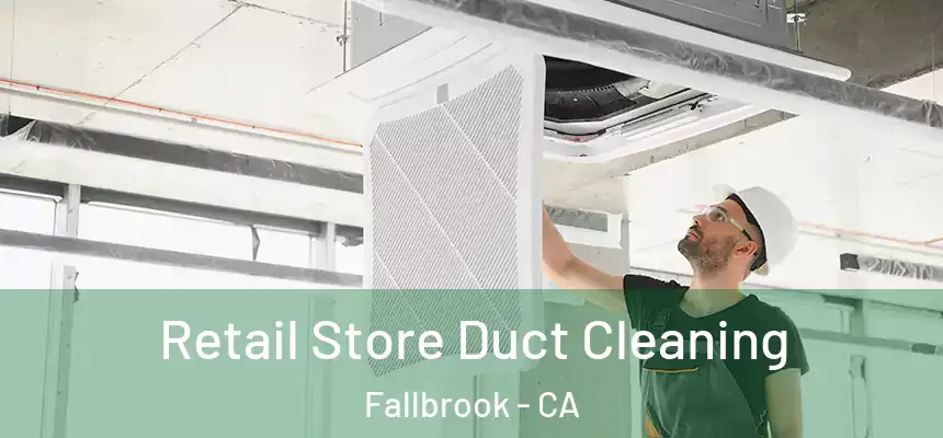  Retail Store Duct Cleaning Fallbrook - CA
